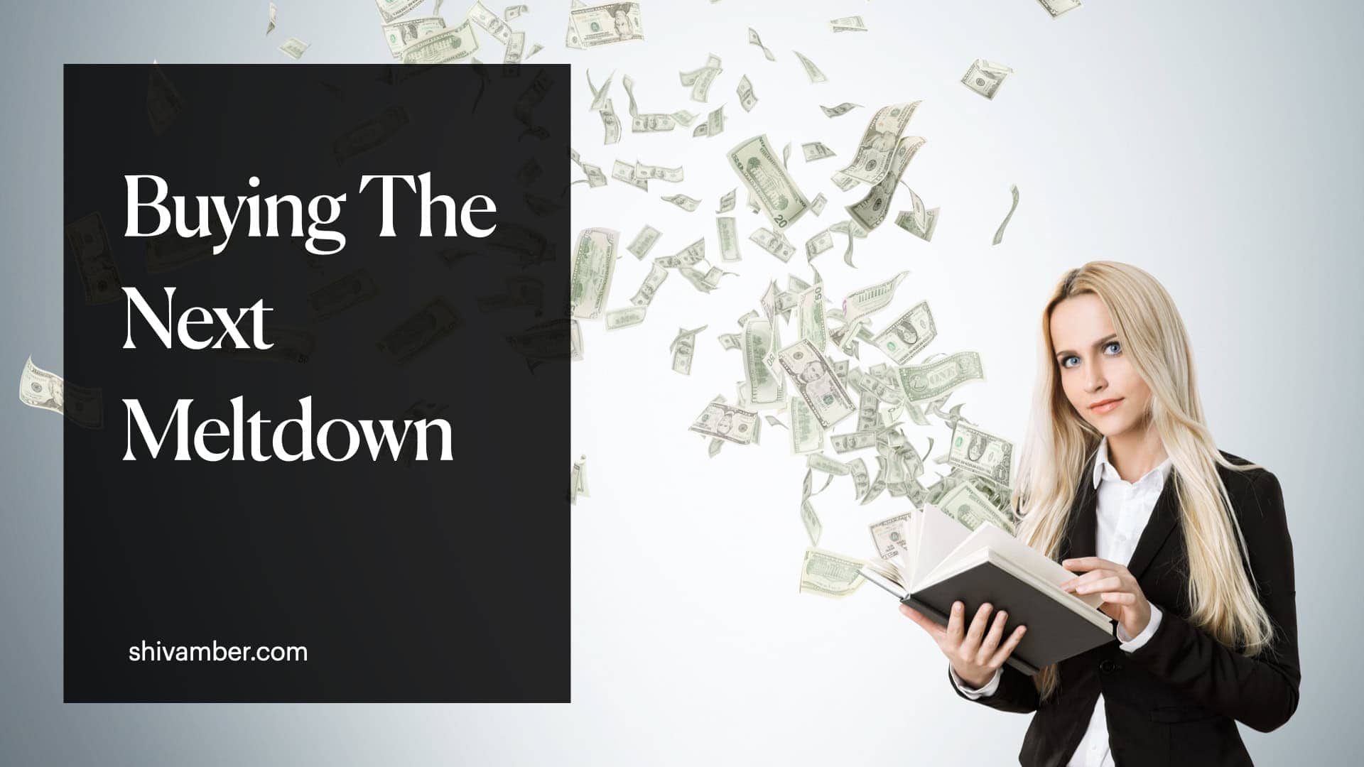 Buying The Next Meltdown