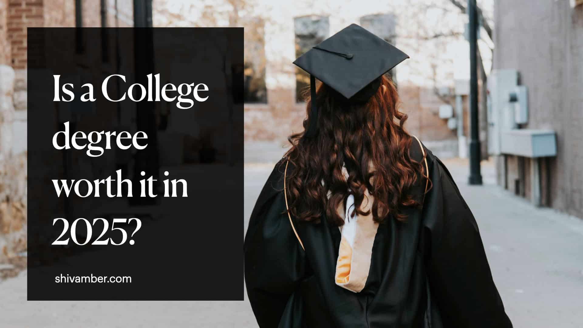 Is a College degree worth it in 2025?