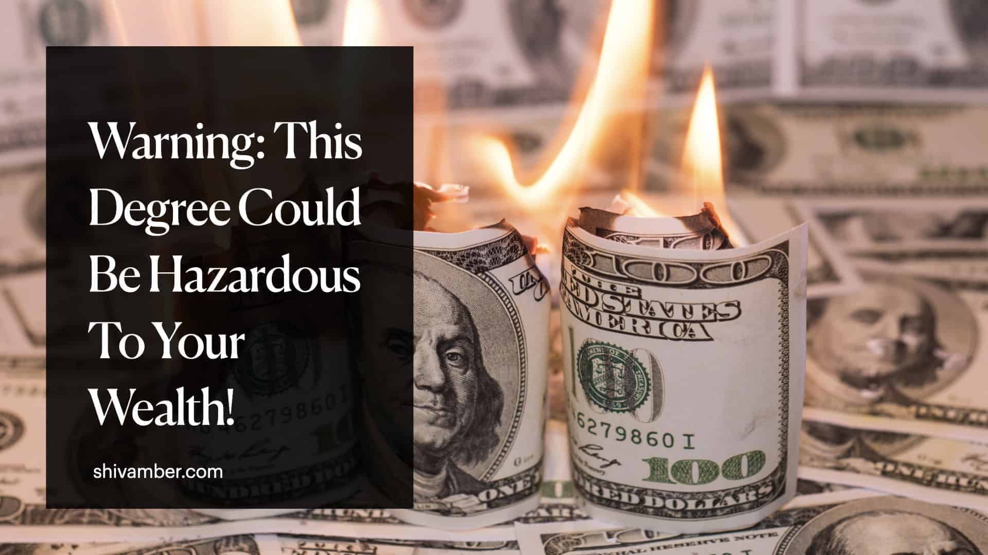 Warning: This Degree Could Be Hazardous To Your Wealth!