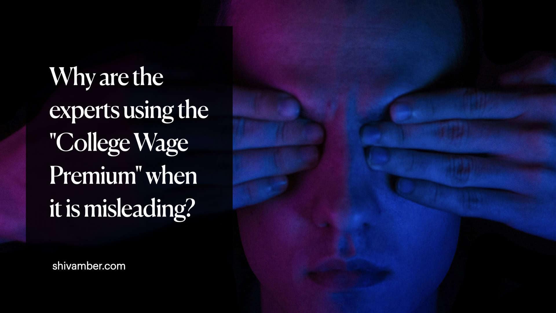 Why are the experts using the “College Wage Premium” when it is misleading?